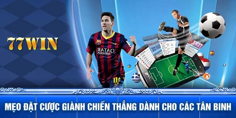 Mẹo đặt cược giành chiến thắng dành cho các tân binh