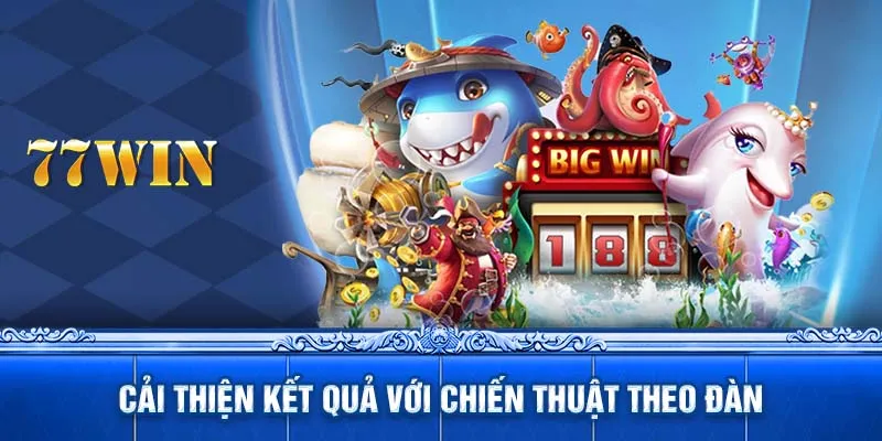 Cải thiện kết quả với chiến thuật theo đàn