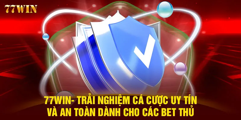  77WIN- Trải nghiệm cá cược uy tín và an toàn dành cho các bet thủ