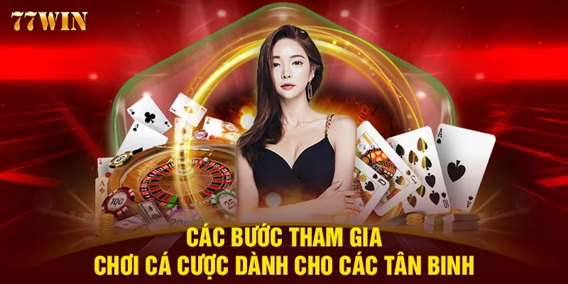 Các bước tham gia chơi cá cược dành cho các tân binh