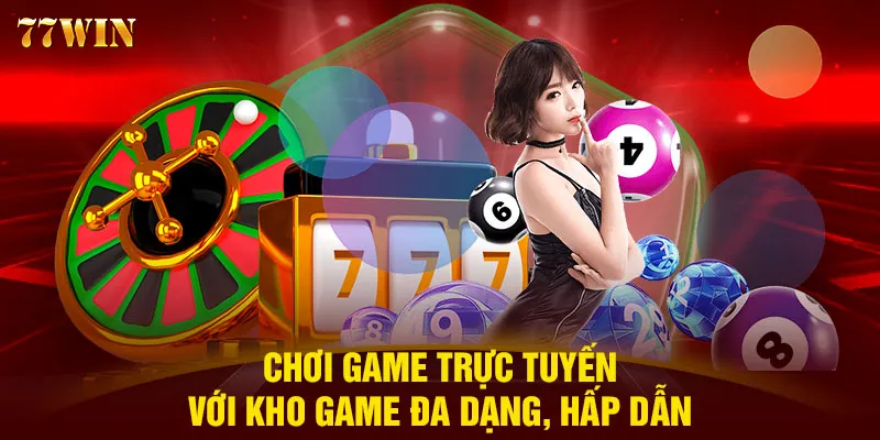 Chơi game trực tuyến với kho game đa dạng, hấp dẫn