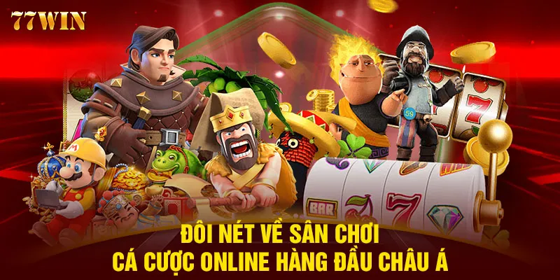 Đôi nét về sân chơi cá cược online hàng đầu châu Á