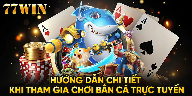 Hướng dẫn chi tiết khi tham gia chơi bắn cá trực tuyến