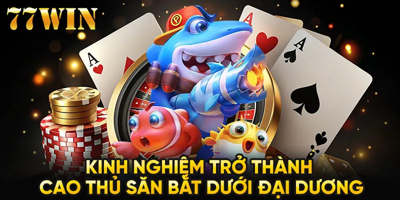 Kinh nghiệm trở thành cao thủ săn bắt dưới đại dương