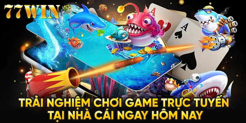 Trải nghiệm chơi game trực tuyến tại nhà cái ngay hôm nay