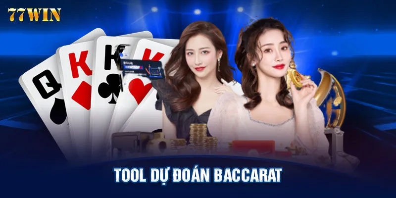 Tool Dự Đoán Baccarat - Tăng Tỷ Lệ Chiến Thắng Lên Đến 99%