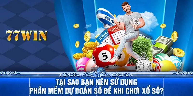 Tại sao bạn nên sử dụng phần mềm dự đoán số đề khi chơi xổ số?