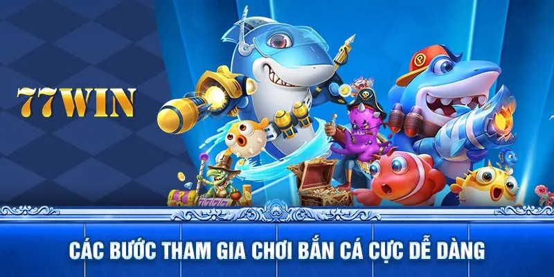 Các bước tham gia chơi bắn cá cực dễ dàng 