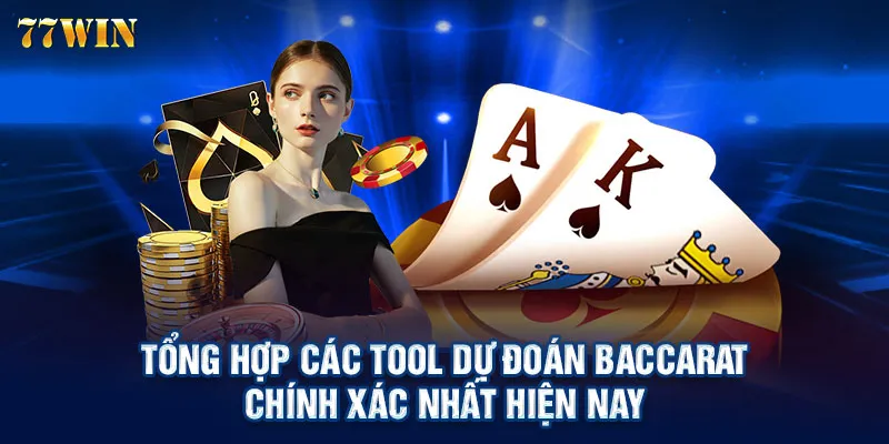 Tổng hợp các tool dự đoán Baccarat chính xác nhất hiện nay