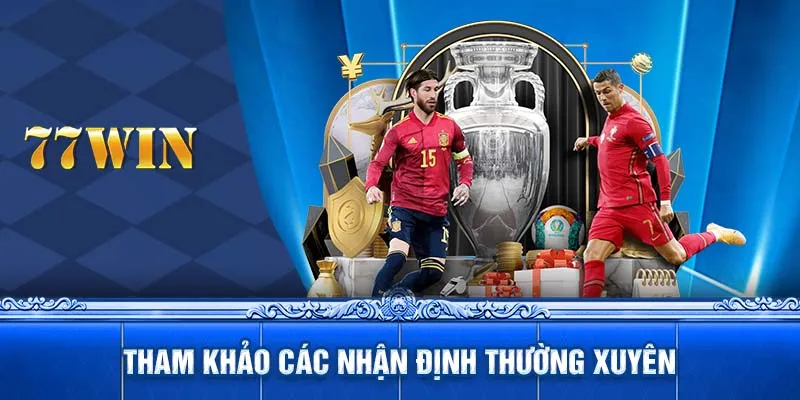 Tham khảo các nhận định thường xuyên