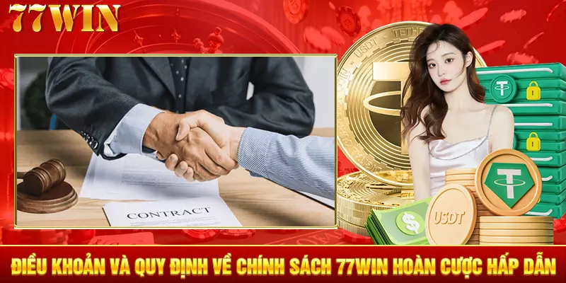 Điều khoản và quy định về chính sách 77WIN hoàn cược hấp dẫn