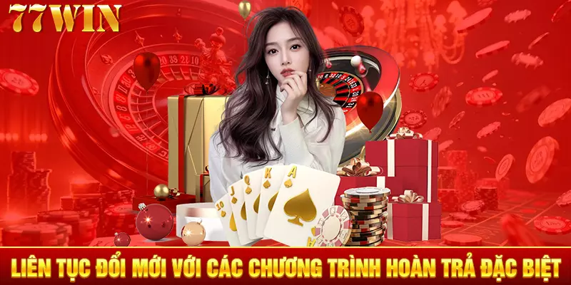 Liên tục đổi mới với các chương trình hoàn trả đặc biệt